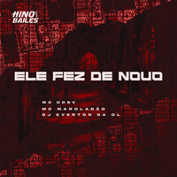 Ele Fez de Novo - MC DDSV & MC MAROLADÃO & Dj Everton da Ol