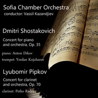 Concert for Piano and Orchestra, Op. 35: 1. Allegro moderato - Vassil Kazandjiev & Anton Dikov & Sofia Chamber Orchestra & Yordan Kojuharov & Дмитрий Дмитриевич Шостакович