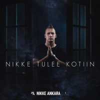 Nikke Tulee Kotiin - Nikke Ankara