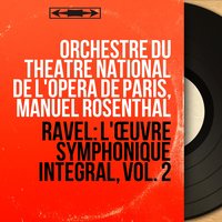 Ma mère l'oye, M. 62: Apothéose. Le jardin féerique - Orchestre du Théâtre National de l'Opéra de Paris & Морис Равель