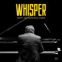 Soft Whisper - Happy Instrumental Piano