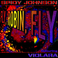 Fly Robin Fly - Spidy Johnson & Violara