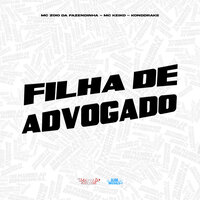 Filha de Advogado - MC Zoio Da Fazendinha & MC Keiko & Konddrake