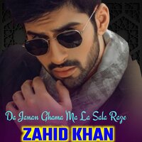 Zargay Me Gham Jal Bal Krolo - Zahid Khan