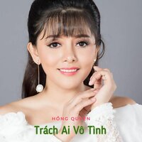 Trách Ai Vô Tình - Hồng Quyên