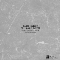 Submit Yourself To Me - Marco Bailey & Blake Baxter
