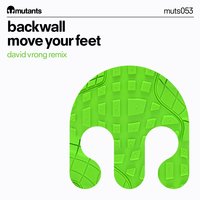 Move Your Feet - David Vrong & Backwall