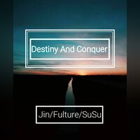 Destiny And Conquer - 查无此人 & Fulture & SUSU