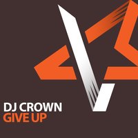 Give Up - Dj Crown