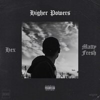 Higher Powers - Hex & Mattyfresh