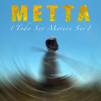 Metta (Todo Ser Merece Ser) - Gustavito