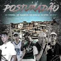 Posturadão - mc gugu mj & Mc Dvs & Mc Ferreira & Dj Ktwo & Mc Nauan Ds