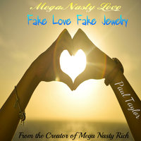 Mega Nasty Love: Fake Love Fake Jewelry - Paul Taylor