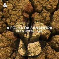 A Folha da Bananeira - Dre Guazzelli & Siba