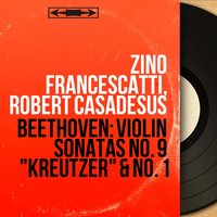 Violin Sonata No. 9 in A Major, Op. 47 "Kreutzer": III. Finale. Presto - Zino Francescatti & Ludwig van Beethoven