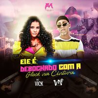 Ele É Debochado Com a Glock na Cintura - MC VICK & Dj VN Maestro