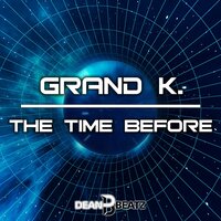 The Time Before - Grand K.