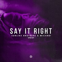 Say It Right - Sunlike Brothers & Micano