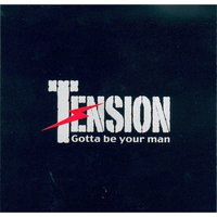 Gotta Be Your Man - Tension