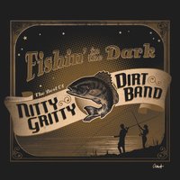 Fishin' in the Dark - Nitty Gritty Dirt Band