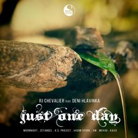 Just One Day - RJ Chevalier & Deni Hlavinka & RJ Chevalier feat. Deni Hlavinka