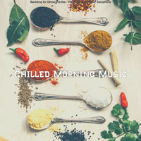Exciting Moods for Dinner Time - Chilled Morning Music