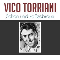 Schön und kaffeebraun - Vico Torriani