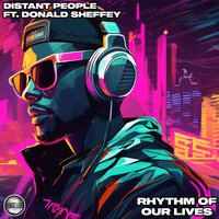 Rhythm Of Our Lives - Distant People & Donald Sheffey