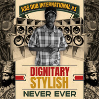 Never Ever - Kas Dub & Dignitary Stylish