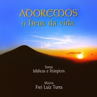 Eu Adoro o Deus de Meus Pais - Frei Luiz Turra & Coro Edipaul