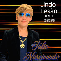 Lindo Tesão Bonito Gostosão - Julio Nascimento