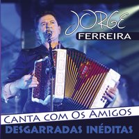 Desgarrada da Saudade - Jorge Ferreira & Pega