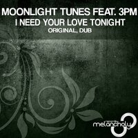 I Need Your Love Tonight - Moonlight Tunes & 3PM