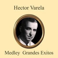 Hector Varela Grandes Exitos Medley: Que Tarde Que Has Venido / No Me Hablen de Ella / Fueron Tres Anhos / Y Todavia Te Quiero / Gota de Lluvia / La Historia de un Amor / Si Me Hablaras Corazon / Y Besame Otra Vez - Hector Varela