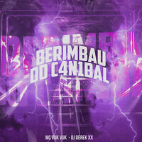 Berimbau do C4N1Bal - MC VUK VUK & DJ Derek XX