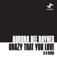 Crazy That You Love - Aurora Dee Raynes & El-B