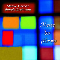Messe des pèlerins: Gloire à Dieu - Steeve Gernez & Benoît Gschwind