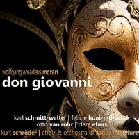 Don Giovanni: Act I, Part Three - Karl Schmitt-Walter & Clara Ebers & Otto Van Rohr & Felice Huni-Mihacsek & Kurt Schröeder & Frankfurt Radio Symphony Orchestra & Вольфганг Амадей Моцарт