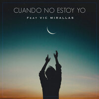 Cuando No Estoy Yo - Juancho Marqués & Vic Mirallas