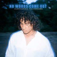 No Words Come Out - Alessandro Valderrama