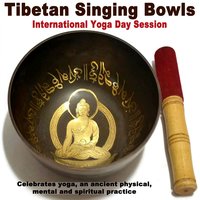 Celebrates Yoga, an Ancient Physical, Mental and Spiritual Practice (Tibetan Singing Bowls 6th Session) - Tibetan Singing Bowls