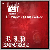 R.I.P. Woodie - Hydrolic West & Lil RAIDER & YA BOY CAPONE