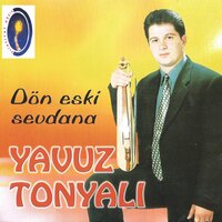 Dön Eski Sevdana - Yavuz Tonyalı