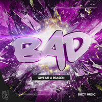 Give Me a Reason - Bad