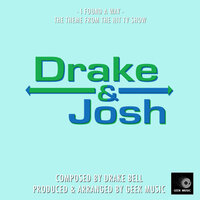 I Found A Way (From "Drake And Josh") - Geek Music