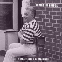 Somos Bandidos - Billy Vera & El Maquinon & GAEL
