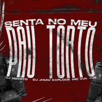Senta no Meu Pau Torto - MC VUK VUK & dj novato & DJ Jhow Explode