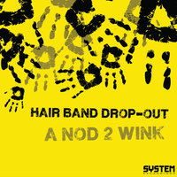 A Nod 2 Wink - Hair Band Drop-Out & James Gill