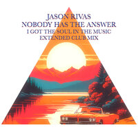 I Got The Soul In The Music - Jason Rivas & Nobody Has the Answer