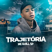 Trajetória - Mc Guill Sp & DJ VILÃO